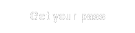 Get your pass